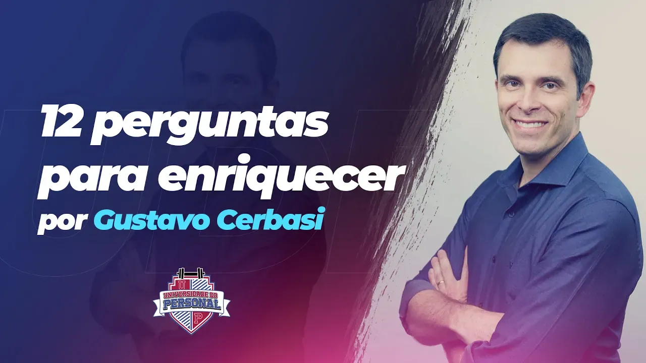 Aula 12 perguntas para enriquecer, por Gustavo Cerbasi